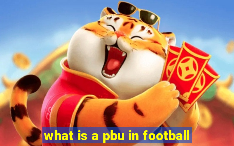 what is a pbu in football