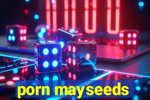 porn mayseeds