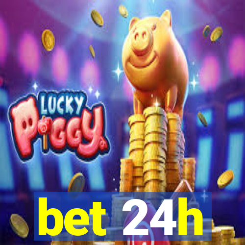 bet 24h