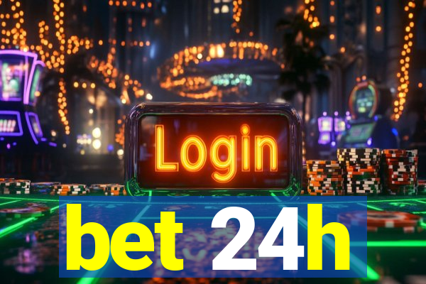 bet 24h