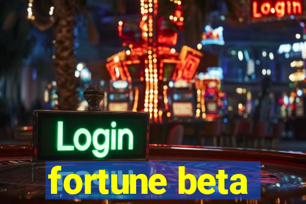 fortune beta