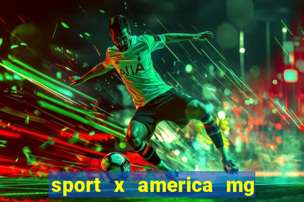 sport x america mg onde assistir