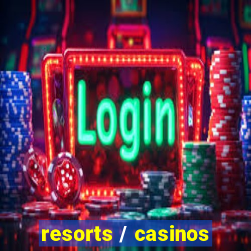 resorts / casinos