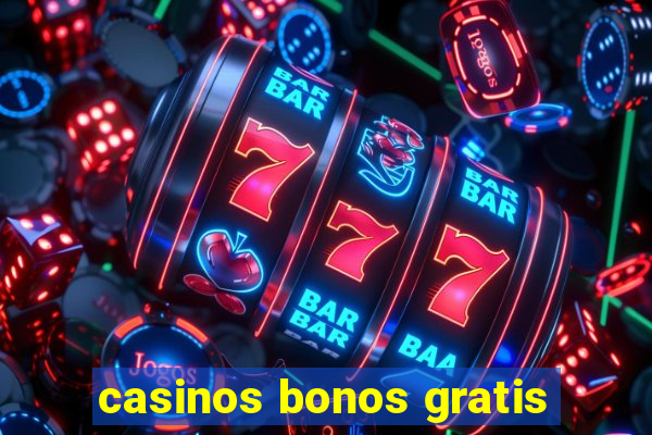 casinos bonos gratis