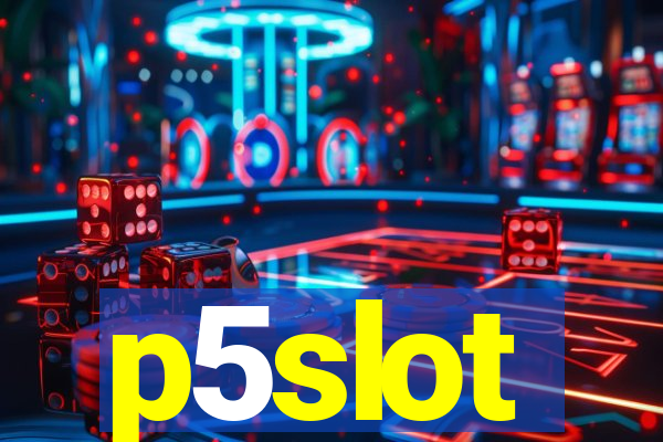 p5slot