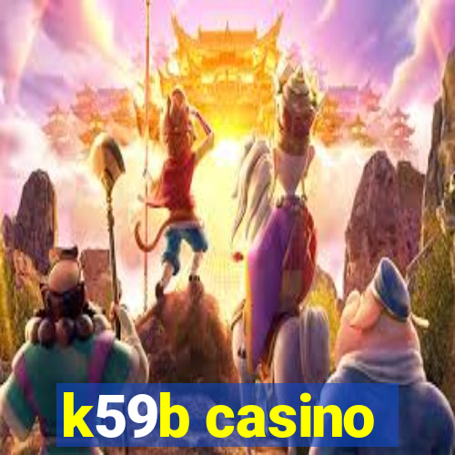 k59b casino