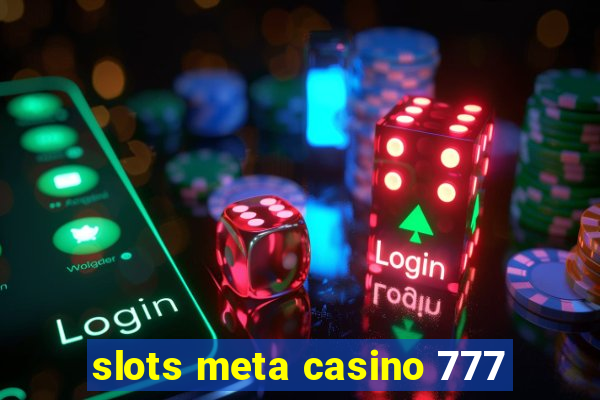 slots meta casino 777