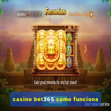 casino bet365 como funciona