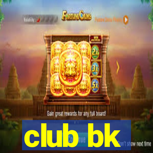 club bk