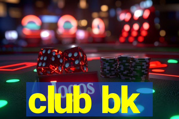 club bk