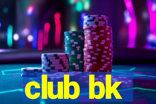 club bk