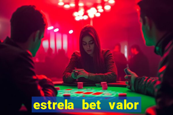 estrela bet valor minimo de deposito