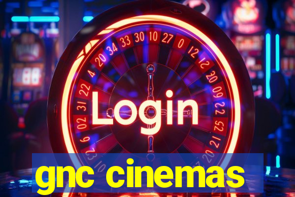 gnc cinemas