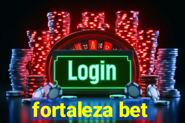 fortaleza bet