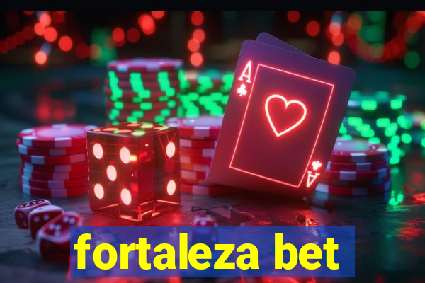 fortaleza bet