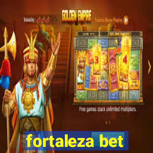 fortaleza bet