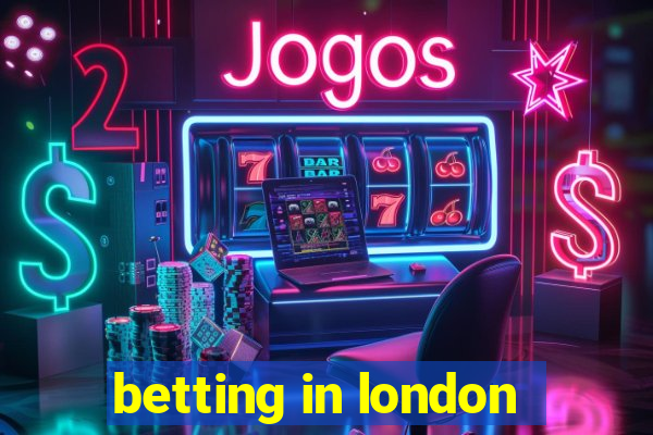 betting in london