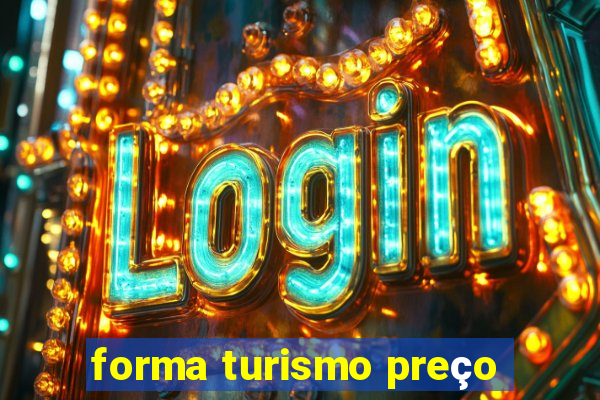 forma turismo preço