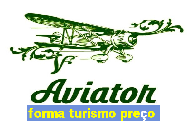 forma turismo preço