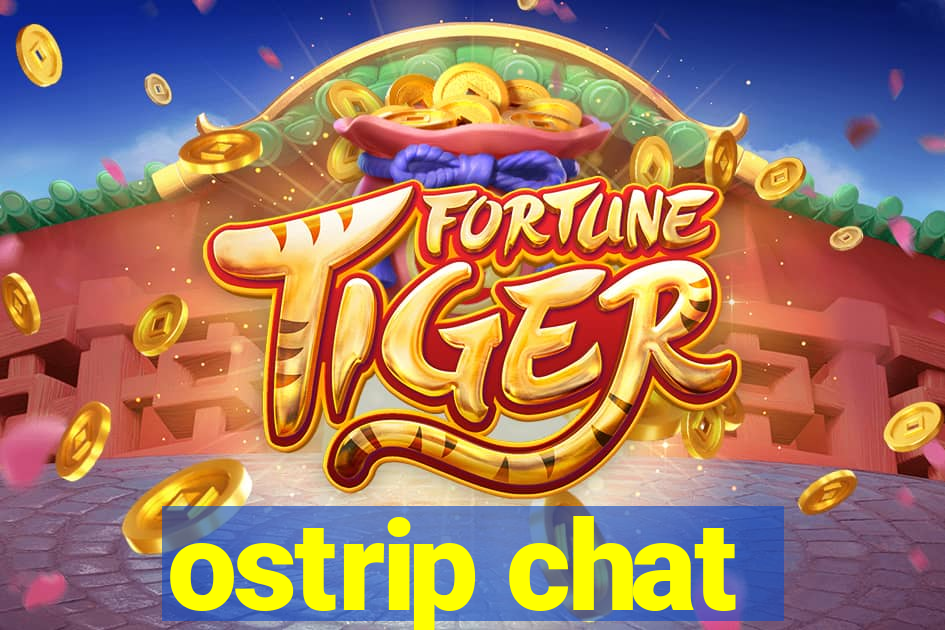 ostrip chat