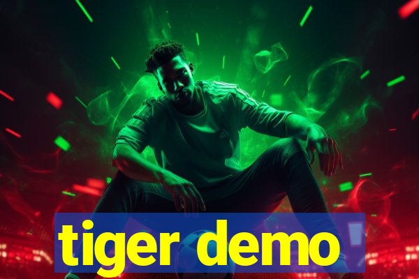 tiger demo