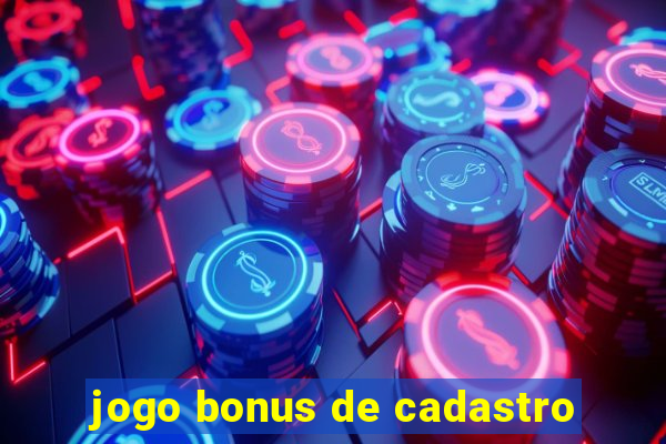 jogo bonus de cadastro