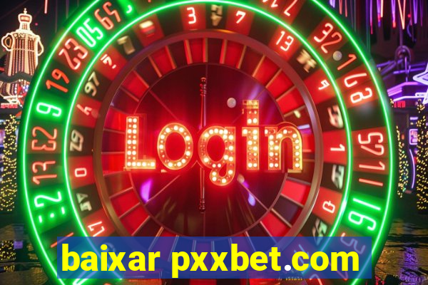 baixar pxxbet.com