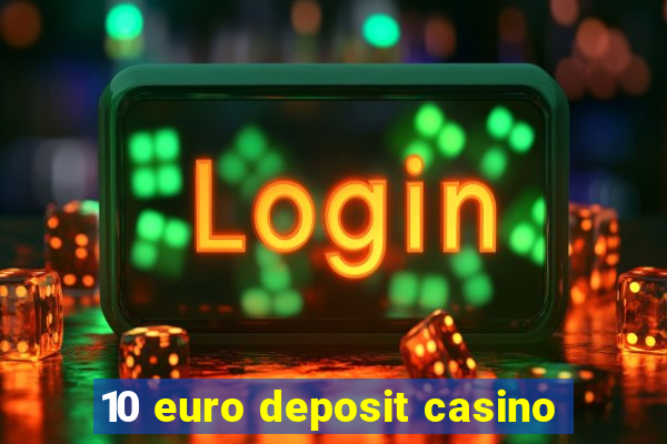 10 euro deposit casino