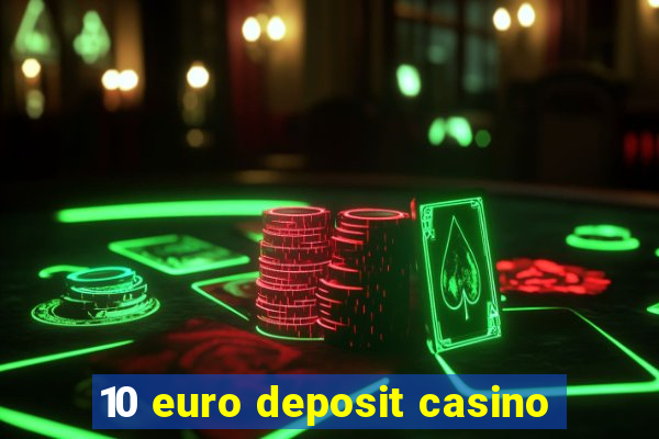 10 euro deposit casino