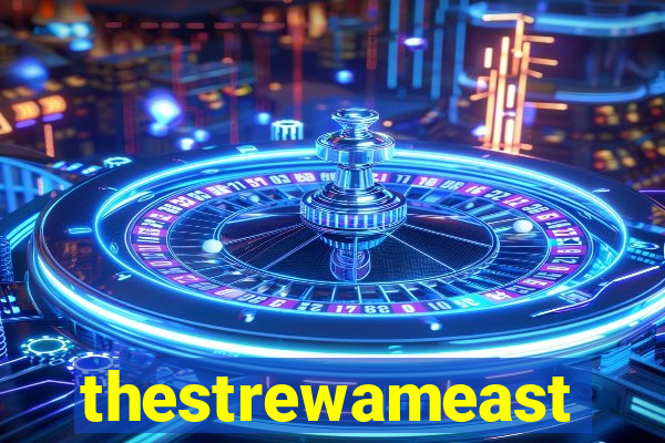 thestrewameast