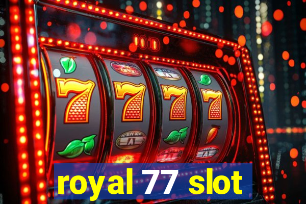 royal 77 slot