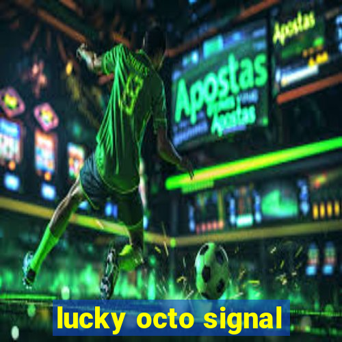 lucky octo signal