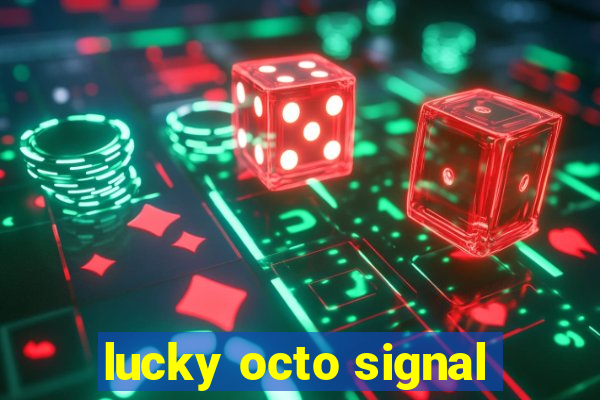 lucky octo signal