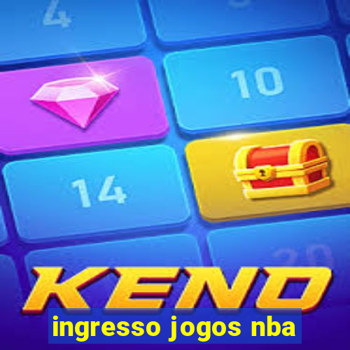 ingresso jogos nba