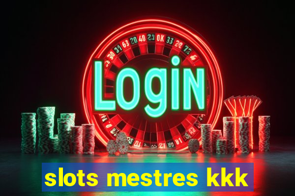 slots mestres kkk