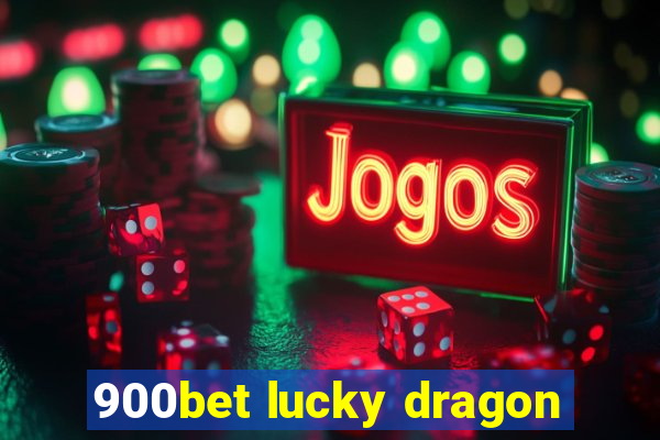 900bet lucky dragon