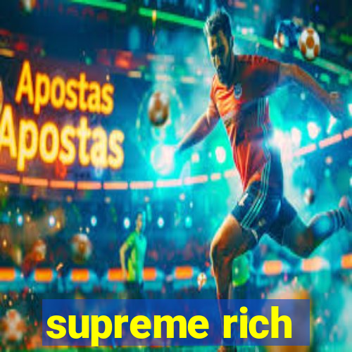 supreme rich