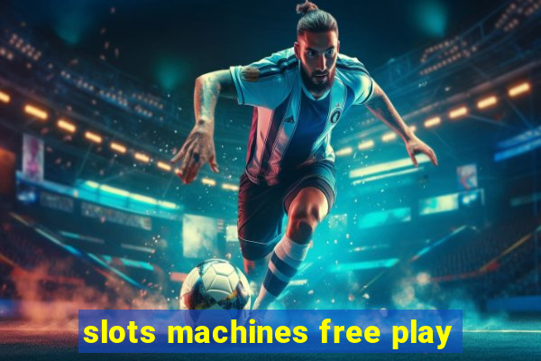 slots machines free play