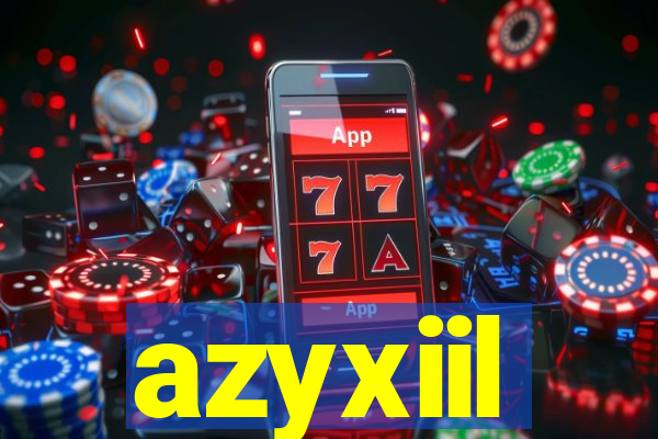 azyxiil