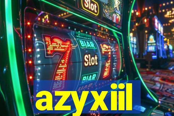 azyxiil