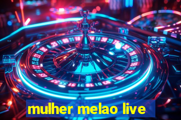 mulher melao live