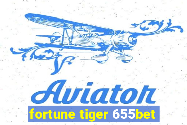 fortune tiger 655bet