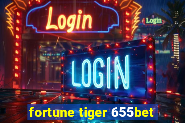 fortune tiger 655bet