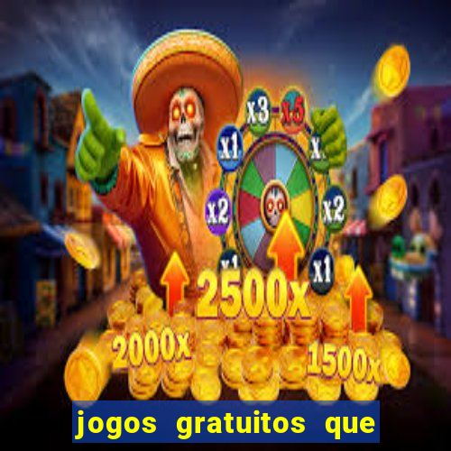 jogos gratuitos que d?o dinheiro de verdade