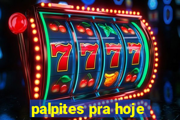 palpites pra hoje