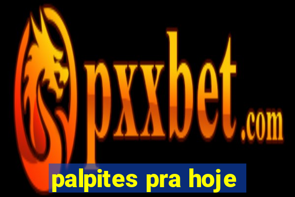 palpites pra hoje