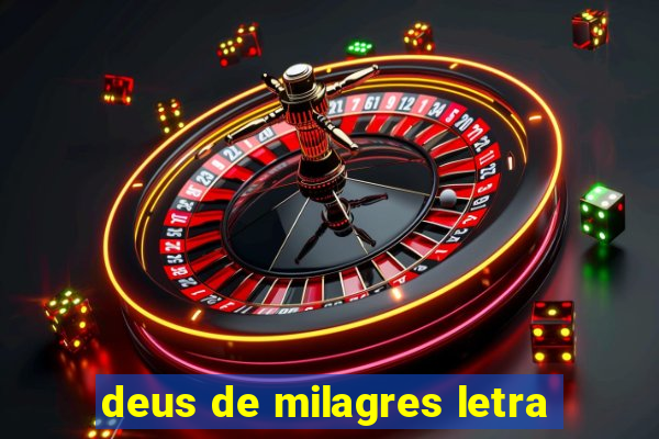 deus de milagres letra