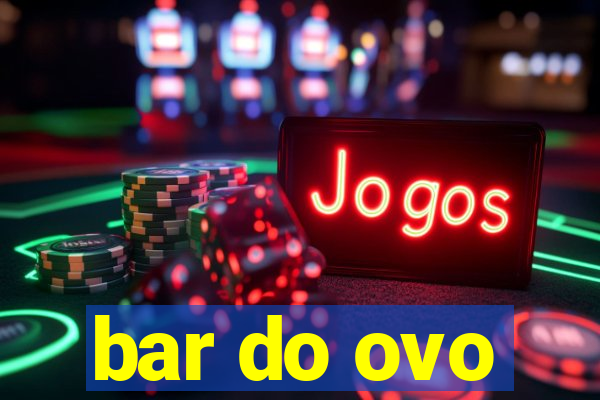 bar do ovo