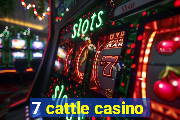 7 cattle casino