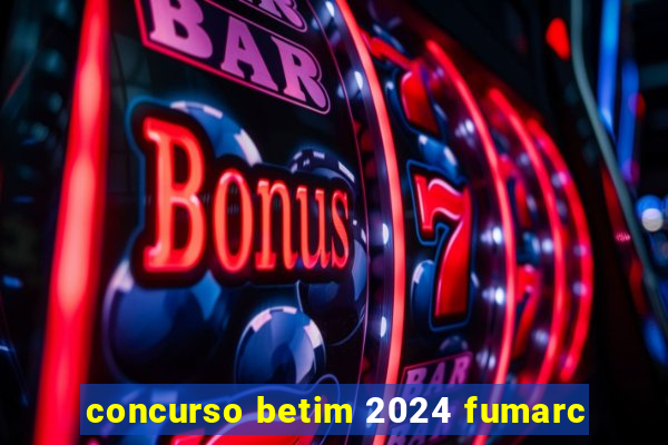 concurso betim 2024 fumarc